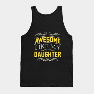 Awesome Like My Daughter Fathers day Gift Tank Top